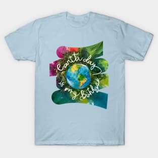 Earth Day is My Birthday [z-brush] T-Shirt